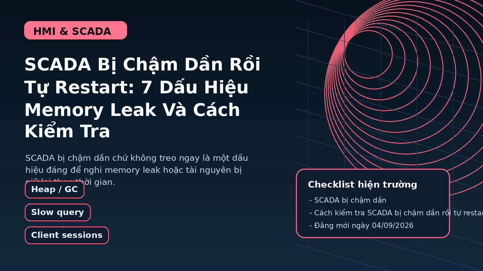 SCADA bị chậm dần do heap tăng và query nặng trên màn hình giám sát nhà máy